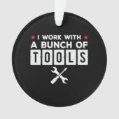 Funny Handyman Carpenter Gift - Ik werk met tools Ornament (voorkant)