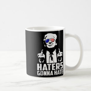 Funny Haters Gonna Hate President Donald Trump Koffiemok