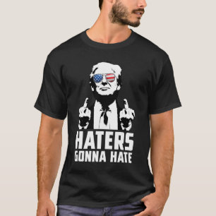 Funny Haters Gonna Hate President Donald Trump T-shirt
