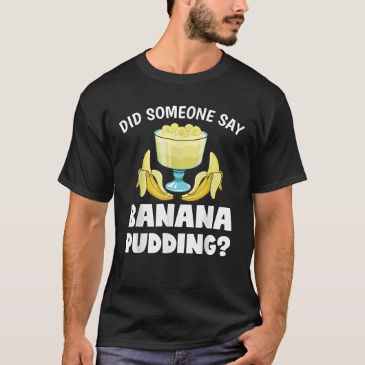 Funny heeft iemand gezegd dat de banana Pudding De T-shirt (Voorkant)