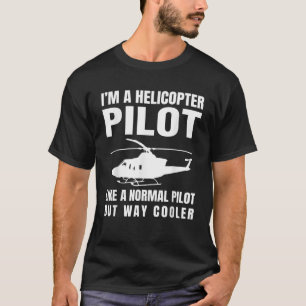 Funny Helikopter Pilot Aviation Lover Hilarious Qu T-shirt