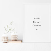 Funny Hello Sweet Cheeks Bathroom Poster