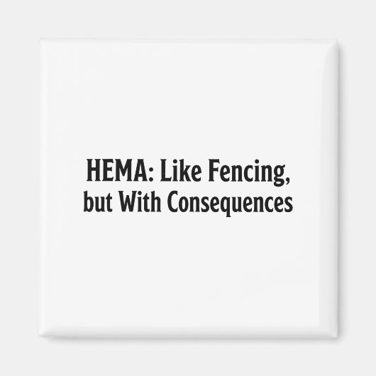 Funny Hema Shirt - Like Fencing But With Consequen Magneet (Voorkant)
