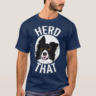 Funny Herd die Border Collie Dierenvriend Dog T-shirt