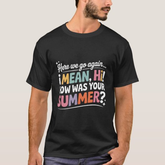 Funny Here we Go Again How Was Your Summer T-shirt (Voorkant)