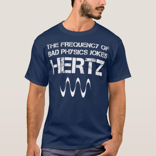 Funny Hertz Frequency Physics Teacher Science T-shirt (Voorkant)