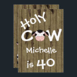 Funny Holy Cow 40th Humorisore Birthday Invitation<br><div class="desc">~Humorisez Holy Cow 40th Birthday Party Invitation sur le bois de grange Arrière - plan pour les hommes et les femmes. Personnalisez avec tous les détails de votre fête. Quelques graphiques de Trina Clark à DigiScrapKits.com.</div>