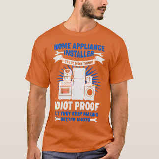 Funny Home Appliance Installer Cft T-shirt