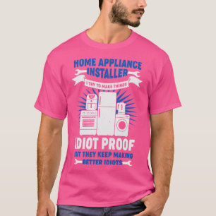 Funny Home Appliance Installer Cft T-shirt