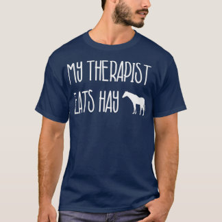 Funny Horse Lover Gift My Therapist Eats Hay T-shirt