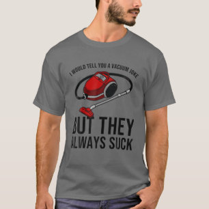 Funny Housekeeping Gift Cool Cleaning Joke Vacuum T-shirt