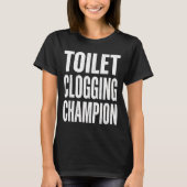 Funny Humor Bathroom Joke Toilet Clogging Chamon  T-shirt (Voorkant)