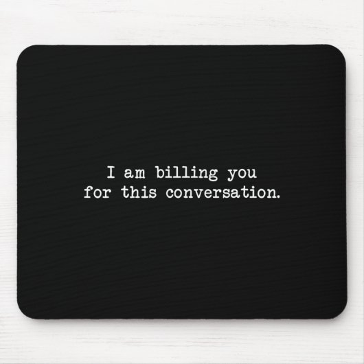 Funny I Am Billing You For This Conversation Sarca Muismat (Voorkant)