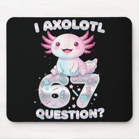 Funny I Axolotl 67 Questions Six Seven Axolotl Boy Muismat (Voorkant)