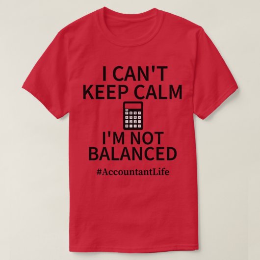 Funny I Canx27t Keep Calm Ix27m Not Balanced Humor T-shirt (Design voorkant)