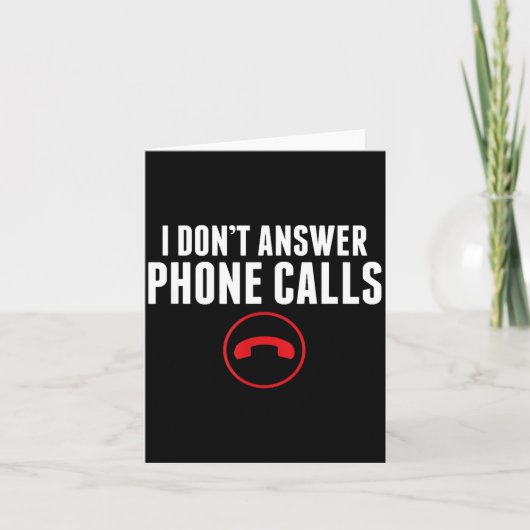 Funny I Don't Answer Phone Calls Sarcasm Humor Tee Kaart (Voorkant)