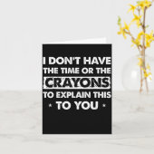 Funny I Dont Have The Time Or The Crayons  Kaart (Gele Bloem)