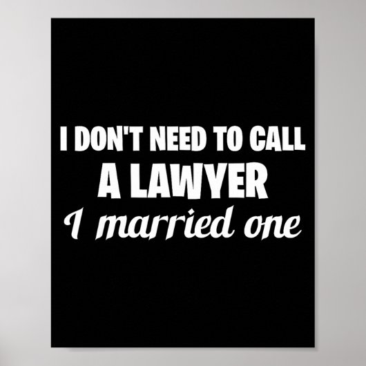 Funny I Don't Need To Call A Lawyer I Married One, Poster (Voorkant)