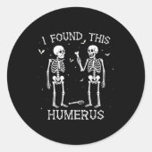 Funny I Found This Humerus Skeleton Halloween Cost Ronde Sticker (Voorkant)