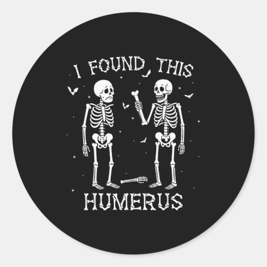 Funny I Found This Humerus Skeleton Halloween Cost Ronde Sticker (Voorkant)