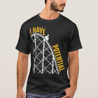 Funny I Have Potential  Cool Roller Coaster Physic T-shirt