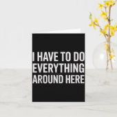 Funny I Have To Do Everything Around Here Saying H Kaart (Gele Bloem)