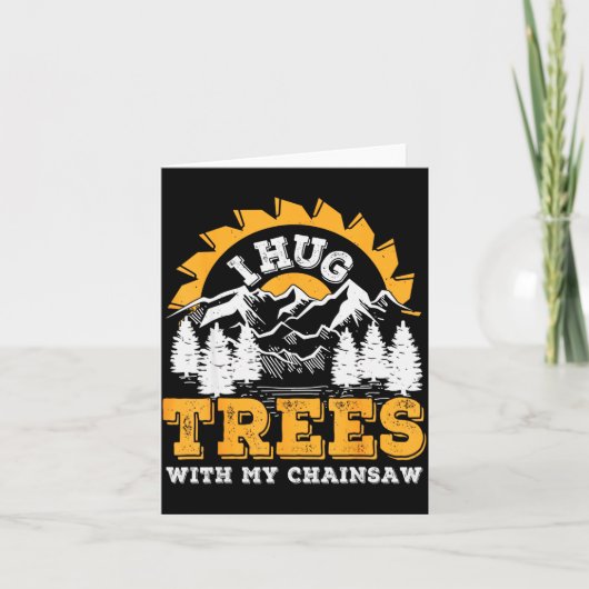 Funny I Hug Trees Chainsaw Logger Mountain Design Kaart (Voorkant)