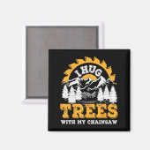 Funny I Hug Trees Chainsaw Logger Mountain Design  Magneet (Voorkant / Achterkant)