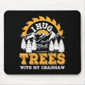 Funny I Hug Trees Chainsaw Logger Mountain Design Muismat (Voorkant)