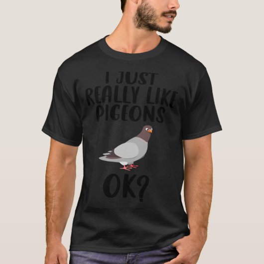 Funny I Just Really Like Pigeons, Ok Pigeon Bird F T-shirt (Voorkant)