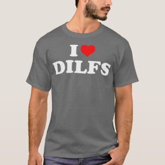 Funny I Love DILF's I hart DILF's Red Heart Cool T-shirt