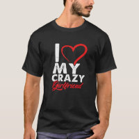 Funny I Love My Crazy Girlfriend Relationship Coup