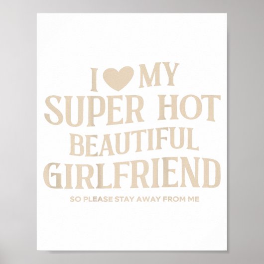 Funny I Love My Super Hot Beautiful Girlfriend Val Poster (Voorkant)