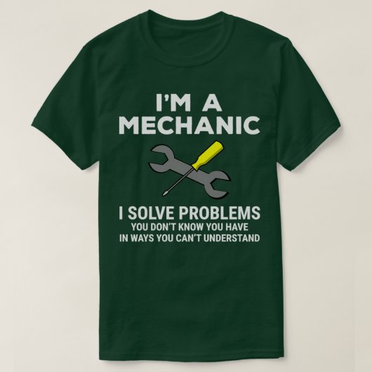 Funny i m a Mechanic Solve Problemen T T-shirt (Design voorkant)