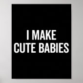Funny I Make Cute Babies New Mom Dad Joke  Poster (Voorkant)