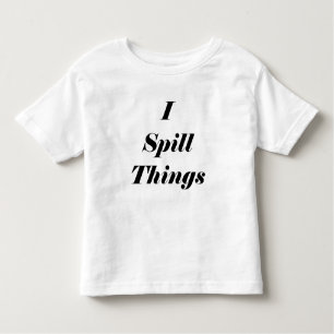 Funny I Spill Dingen Toddler T shirt
