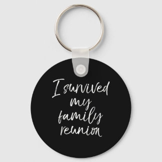 Funny I Survived My Family Reunion Sleutelhanger