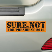 Funny Idiocracy Not Sure President 2016 Election Bumpersticker (Op auto)