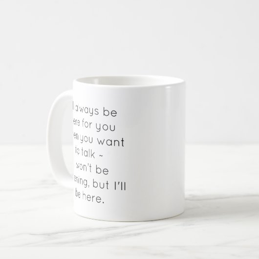 Funny "I'll Always Be Here For You" Mug (Devant gauche)