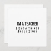 Funny Im A Teacher, I Know Things About Stuff  Kaart (Voorkant / Achterkant)