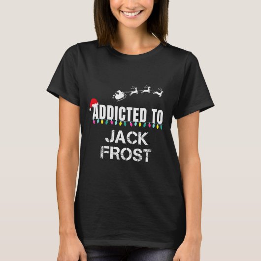Funny I'm Addicted To Christmas Jack Frost Santa E T-shirt (Voorkant)