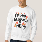 Funny "I'm Fine Everything's On Fire" Trui (Voorkant)