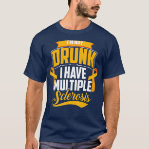 Funny Im is niet Drink. Ik heb multiple sclerose M T-shirt