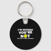 Funny Im Retired Youre Not Sarcastic Retirement Hu Sleutelhanger (Voorkant)