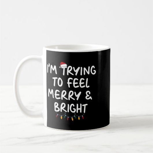 Funny I'm Trying To Feel Merry Xmas Bright Matchin Koffiemok (Links)