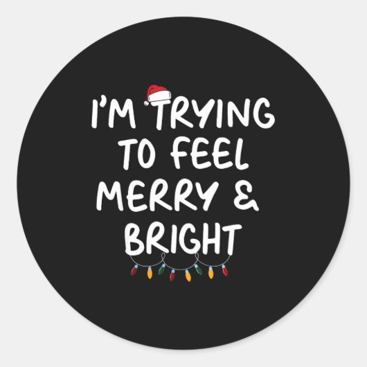 Funny I'm Trying To Feel Merry Xmas Bright Matchin Ronde Sticker (Voorkant)