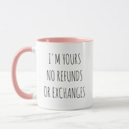 Funny I'm Yours No Refunds Couple Coffee Mug Mok