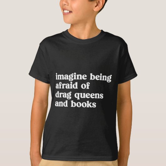 Funny Imagine Being Afraid Of Drag Queens And Book T-shirt (Voorkant)
