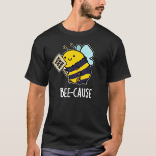 Funny Insect Bee Pun Dark BG T-shirt