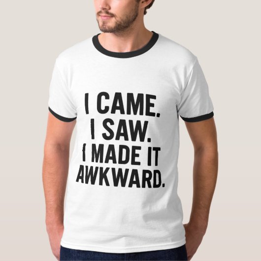 Funny Introvert Quote T-Shirt – I Came I Saw I Mad (Devant)